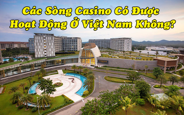 casino ở Việt Nam có được phép hoạt động không