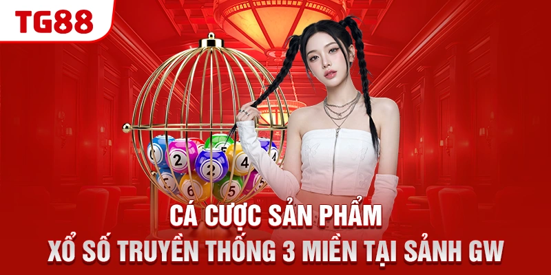 Cá cược sản phẩm xổ số truyền thống 3 miền tại sảnh GW