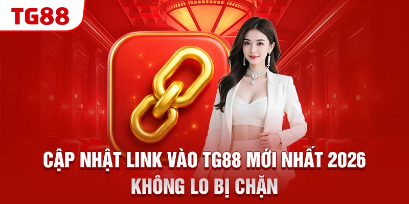 Link Vào TG88 Mới Nhất, Không Bị Chặn Và An Toàn 100% 1 Cập nhật link vào TG88 mới nhất 2026, không lo bị chặn