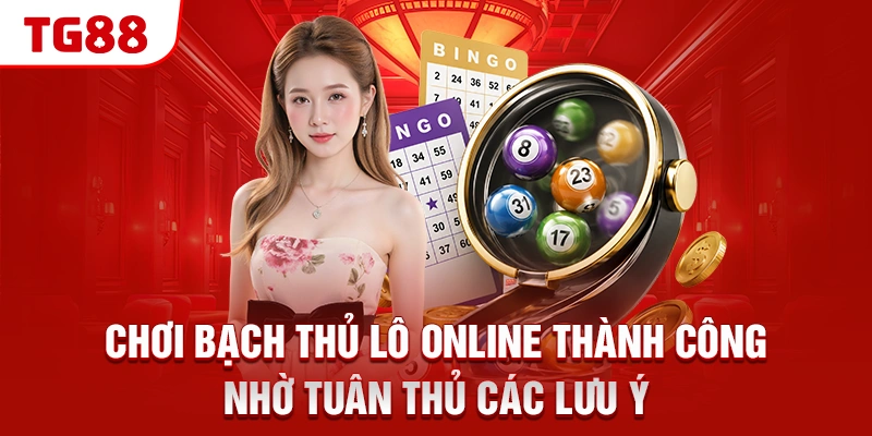 Chơi bạch thủ lô online thành công nhờ tuân thủ các lưu ý