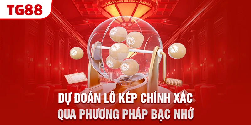 Dự đoán lô kép chính xác qua phương pháp bạc nhớ