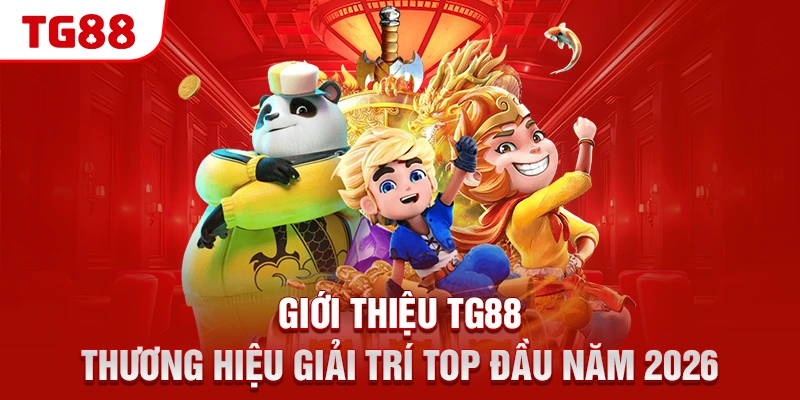 Giới Thiệu TG88 - Sân Chơi Cá Cược Uy Tín Nhất Châu Á 2026 1 Giới thiệu TG88 - Thương hiệu giải trí Top đầu năm 2026