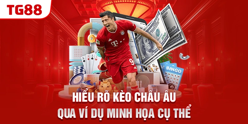 Hiểu rõ kèo Châu Âu qua ví dụ minh họa cụ thể