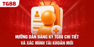 huong dan dang ky tg88 chi tiet va xac minh tai khoan moi &raquo;