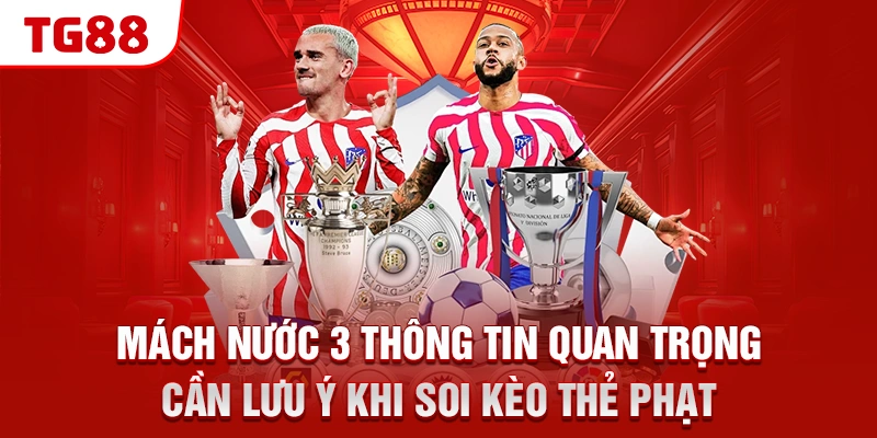 Định Nghĩa Về Kèo Thẻ Phạt Và Kinh Nghiệm Cao Thủ TG88 3 Mách nước 3 thông tin quan trọng cần lưu ý khi soi kèo thẻ phạt