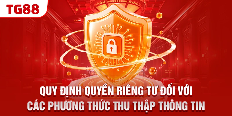 Quy định quyền riêng tư đối với các phương thức thu thập thông tin