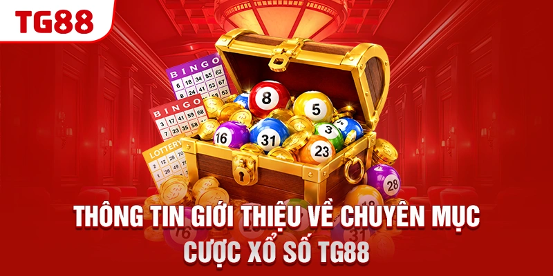 Thông tin giới thiệu về chuyên mục cược xổ số TG88
