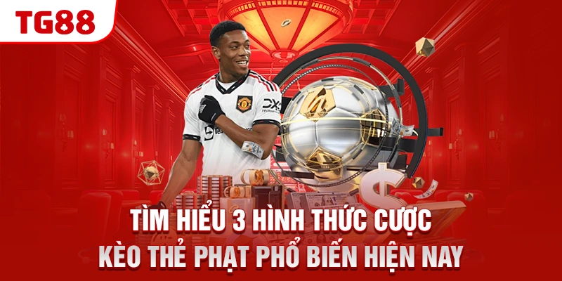 Định Nghĩa Về Kèo Thẻ Phạt Và Kinh Nghiệm Cao Thủ TG88 2 Tìm hiểu 3 hình thức cược kèo thẻ phạt phổ biến hiện nay